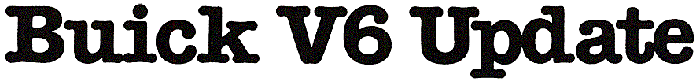 Buick V6 Update